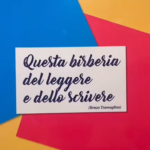 Questa birberia del leggere e dello scrivere